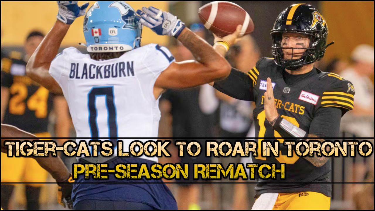 Hamilton Tiger-Cats Pre-Season Game #2 - CFL News Hub