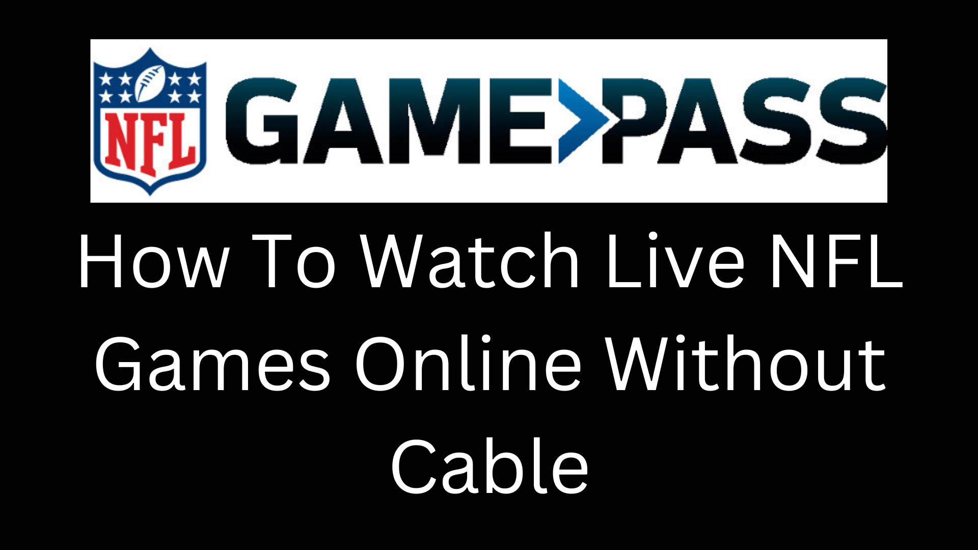 How To Watch Live NFL Games Online Without Cable Get Around The 